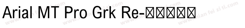 Arial MT Pro Grk Re字体转换